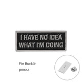 I Have No Idea What I'm Doing Pin