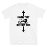 Lonely That Destroy This Tee