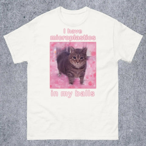 I Have Microplastics in my Balls Tee