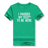 I Paused My Destroy Lonely To Be Here Tee