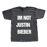 I'm Not Justin Bieber Tee