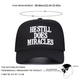 HE STILL DOES MIRACLES Embroidery Baseball Cap