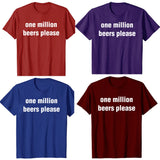One Million Beers Please Tee