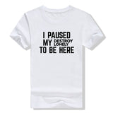I Paused My Destroy Lonely To Be Here Tee
