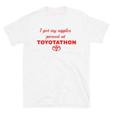 I Got My Nipples Pierced At Toyotathon Tee