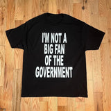 I'm Not A Big Fan Of The Government Tee