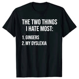 Two Things I Hate Most Gingers Dyslexia Tee