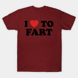 I Love To Fart Tee