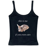 This Is Me If You Even Care Cami Top