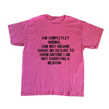 I Am Completely Normal Tee