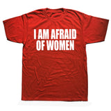 I Am Afraid Of Women Tee