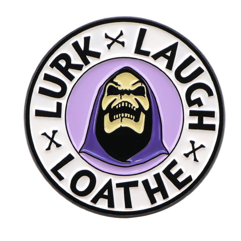 Lurk Laugh Loathe Pin