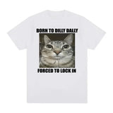 Born To Dilly Dally Forced To Lock Tee