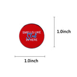 Smells Like Slut Here Enamel Pin