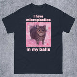 I Have Microplastics in my Balls Tee