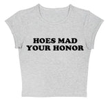 Hoes Mad Your Honor Tee