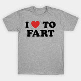 I Love To Fart Tee