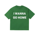 I Wanna Go Home Tee