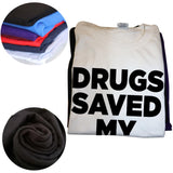 Drugs Saved My Life Tee