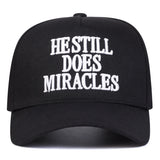HE STILL DOES MIRACLES Embroidery Baseball Cap