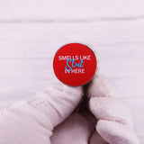 Smells Like Slut Here Enamel Pin