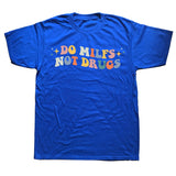 Do Milfs Not Drugs Tee