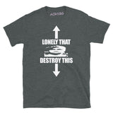 Lonely That Destroy This Tee