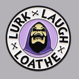 Lurk Laugh Loathe Pin