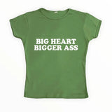 Big Heart Bigger Ass Tee