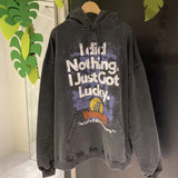I DID NOTHING I JUST GOT LUCKY HOODIE