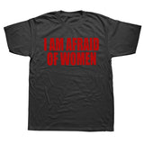 I Am Afraid Of Women Tee