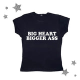 Big Heart Bigger Ass Tee