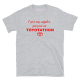 I Got My Nipples Pierced At Toyotathon Tee