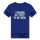 I Paused My Destroy Lonely To Be Here Tee