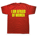 I Am Afraid Of Women Tee