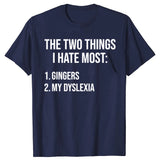 Two Things I Hate Most Gingers Dyslexia Tee