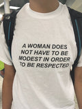 "A Woman Does Not Have To Be Modest In Order To Be Respected" Tee