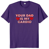 Your Dad Is My Cardio Tee