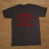 Drugs Not Hugs Don't Touch Me Tee