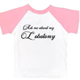 Ask Me About My Lobotomy Tee