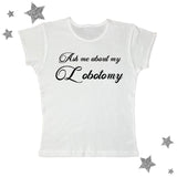 Ask Me About My Lobotomy Tee