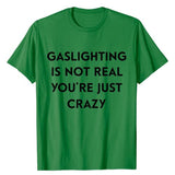 Gaslighting Is Not Real Tee