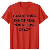 Gaslighting Is Not Real Tee