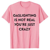 Gaslighting Is Not Real Tee