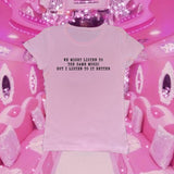 We Might Listen To The Same Music But I Listen To It Better Tee