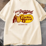 I Got Pegged At Cracker Barrel Tee
