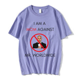 I AM A MOM AGAINST Mr. Worldwide Tee