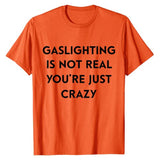 Gaslighting Is Not Real Tee