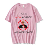 I AM A MOM AGAINST Mr. Worldwide Tee