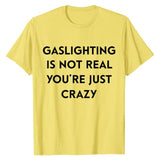 Gaslighting Is Not Real Tee